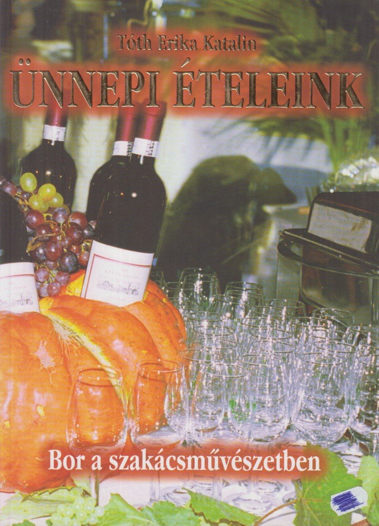 Tóth Erika Katalin - Ünnepi ételeink [antikvár]