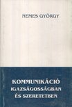 NEMES GYÖRGY - Kommunikáció igazságosságban és szeretetben [antikvár]