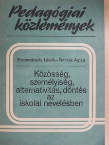 Brezsnyánszky László - Közösség, személyiség, alternativitás, döntés az iskolai nevelésben [antikvár]