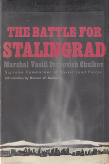 Marshal Vasili I. Chuikov - The Battle For Stalingrad [antikvár]