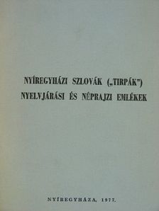 Csertő Kálmán - Nyíregyházi szlovák ("tirpák") nyelvjárás és néprajzi emlékek [antikvár]