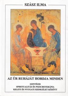 Szász Ilma - Az úr ruháját hordja minden [antikvár]