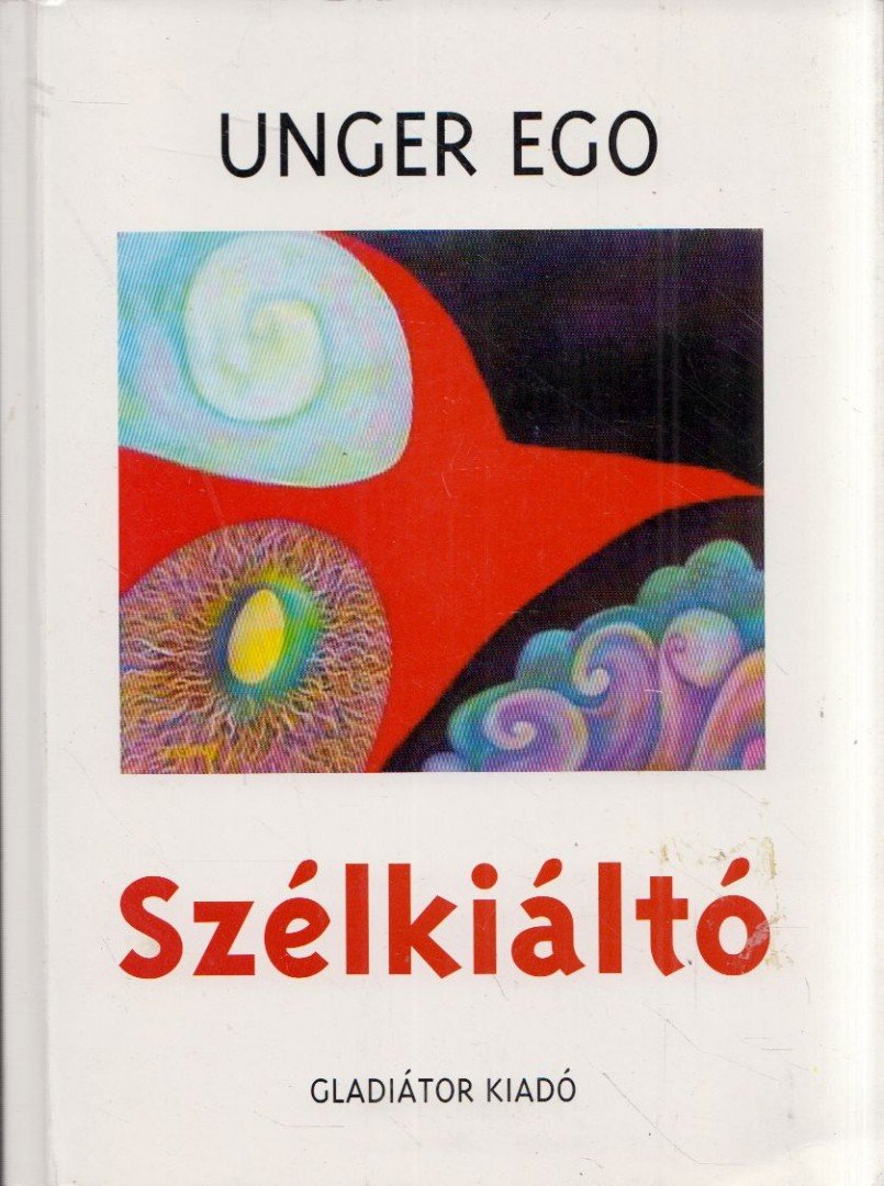 Unger Ego - Szélkiáltó [antikvár]