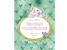 Varró Dániel - Agócs Írisz - Világszépbajszú Macskagrófkisasszony