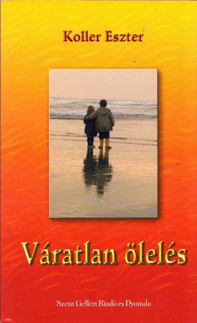 Koller Eszter - Váratlan ölelés [antikvár]