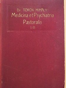 Dr. Török Mihály - Medicina et Psychiatria Pastoralis I-II. [antikvár]