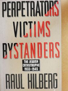 Raul Hilberg - Perpetrators Victims Bystanders [antikvár]