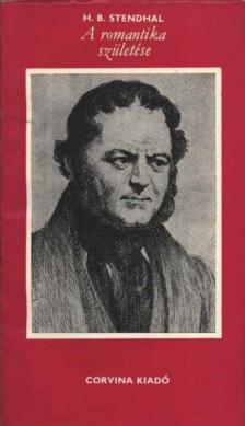 Stendhal, H. B. - A romantika születése [antikvár]
