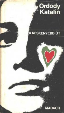 Ordódy Katalin - A keskenyebb út [antikvár]
