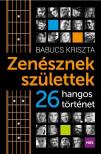 Babucs Kriszta - Zenésznek születtek [antikvár]