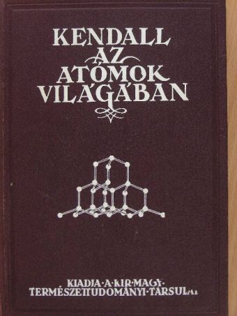 Dr. Kendall James - Az atómok világában [antikvár]