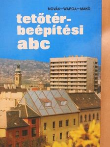 Makó Péter - Tetőtér-beépítési ABC [antikvár]