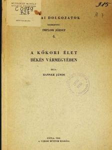Banner János - A kőkori élet Békés vármegyében [antikvár]