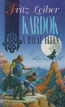 Leiber, Fritz - Kardok a halál ellen [antikvár]