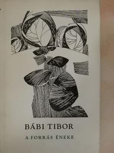 Bábi Tibor - A forrás éneke [antikvár]