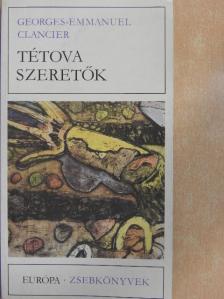 Georges-Emmanuel Clancier - Tétova szeretők [antikvár]