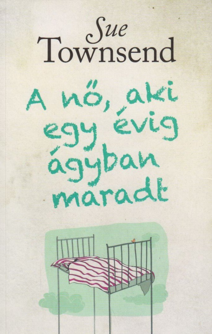 Sue Townsend - A nő, aki egy évig ágyban maradt [antikvár]