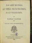 Ráskai Gáspár - Egy szép história az vitéz Franciscórul és az ő feleségéről [antikvár]