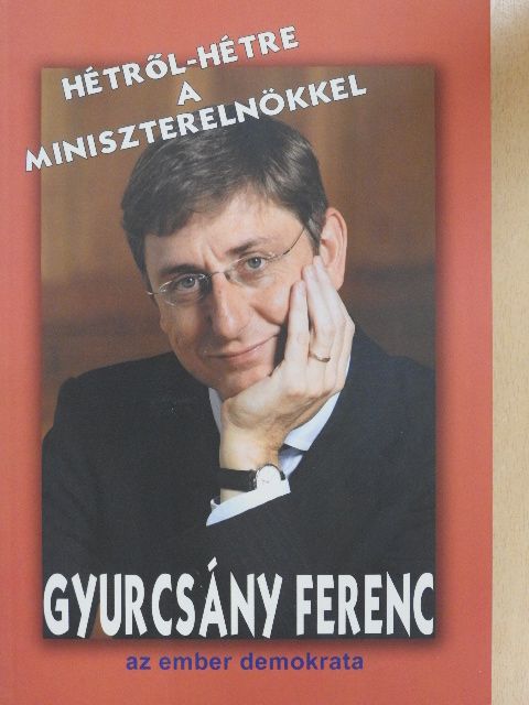 Bálint István - Hétről-hétre a miniszterelnökkel [antikvár]