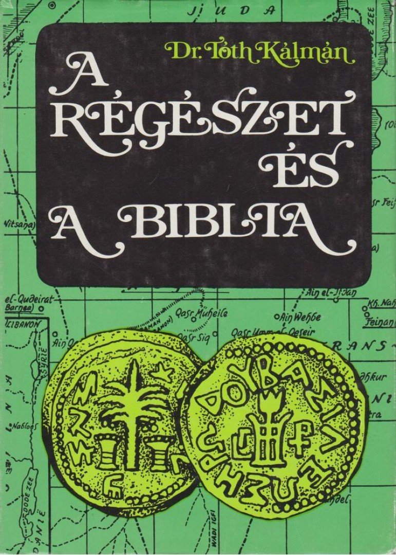 TÓTH KÁLMÁN - A régészet és a Biblia [antikvár]