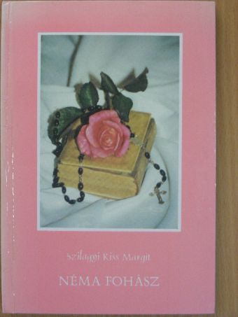 Szilágyi Kiss Margit - Néma fohász [antikvár]