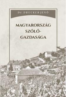 Dr. Drucker Jenő - Magyarország szőlőgazdasága
