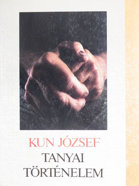 Kun József - Tanyai történelem [antikvár]