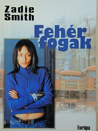 Zadie Smith - Fehér fogak [antikvár]