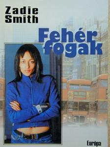 Zadie Smith - Fehér fogak [antikvár]
