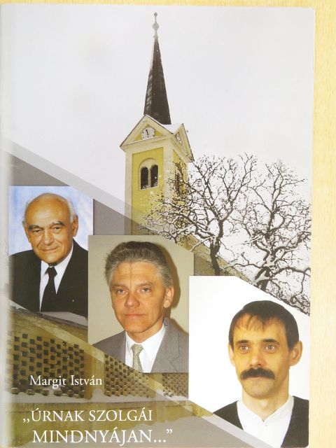 Margit István - "Úrnak szolgái mindnyájan..." [antikvár]