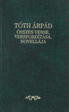 TÓTH ÁRPÁD - Tóth ​Árpád összes verse, versfordítása és novellája [antikvár]