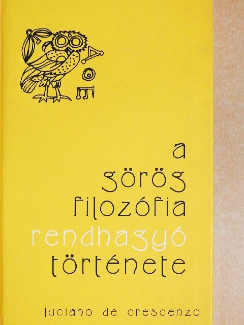 Luciano de Crescenzo - A görög filozófia rendhagyó története [antikvár]