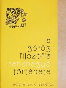 Luciano de Crescenzo - A görög filozófia rendhagyó története [antikvár]