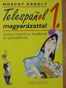 Morvay Károly - Telespanol magyarázattal 1. [antikvár]