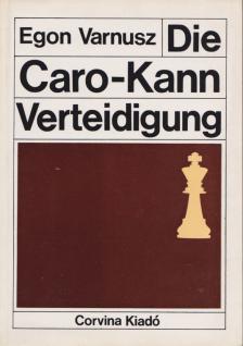 Egon Varnusz - Die Caro-Kann-Verteidigung [antikvár]