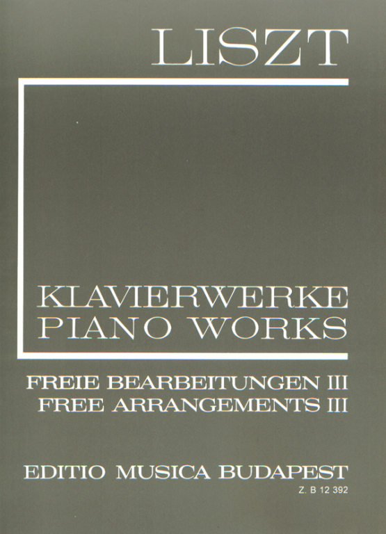 LISZT - LISZT ÖSSZKIADÁS II/3 FREIE BEARBEITUNGEN III FÜR KLAVIER (MARTOS-SULYOK)