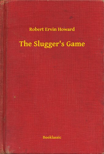 Howard Robert Ervin - The Slugger's Game [eKönyv: epub, mobi]