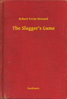 Howard Robert Ervin - The Slugger's Game [eKönyv: epub, mobi]