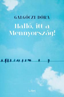 Galgóczi Dóra - Halló, itt a Mennyország! - ÜKH 2017
