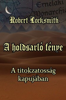 Robert Locksmith - A holdsarló fénye - A titokzatosság kapujában [eKönyv: epub, mobi]