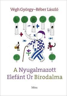 Végh György - A Nyugalmazott Elefánt Úr Birodalma