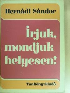 Hernádi Sándor - Írjuk, mondjuk helyesen! [antikvár]