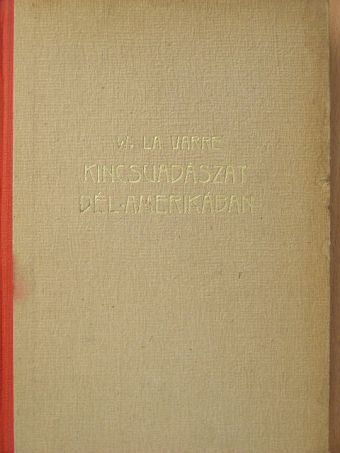 W. La Varre - Kincsvadászat Dél-Amerikában [antikvár]