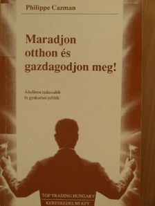 Philippe Cazman - Maradjon otthon és gazdagodjon meg! [antikvár]