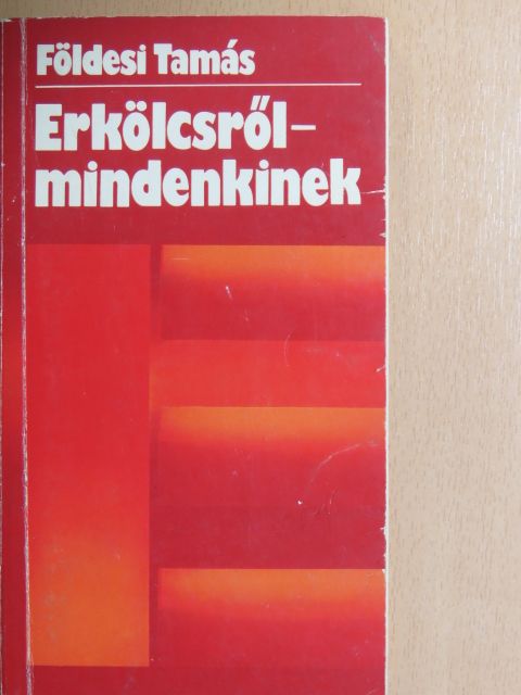 Földesi Tamás - Erkölcsről-mindenkinek [antikvár]