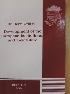 Dr. Hegyi György - Development of the European institutions and their future [antikvár]
