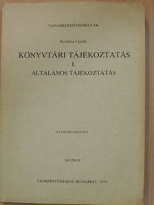Kertész Gyula - Könyvtári tájékoztatás I. [antikvár]