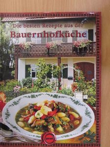 Die besten Rezepte aus der Bauernhofküche [antikvár]