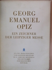 Georg Emanuel Opiz - Ein Zeichner der Leipziger Messe [antikvár]