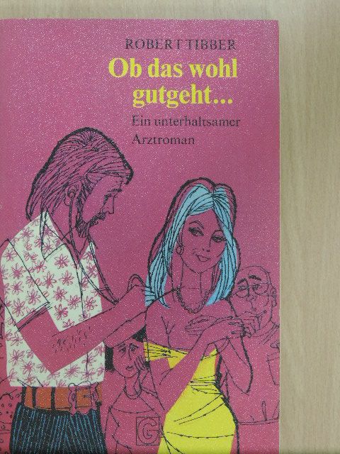 Robert Tibber - Ob das wohl gutgeht... [antikvár]